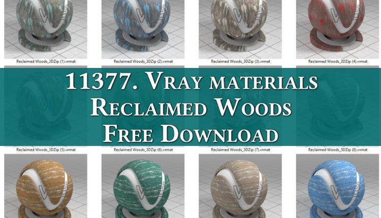 11377. Vray materials Reclaimed Woods Free Download